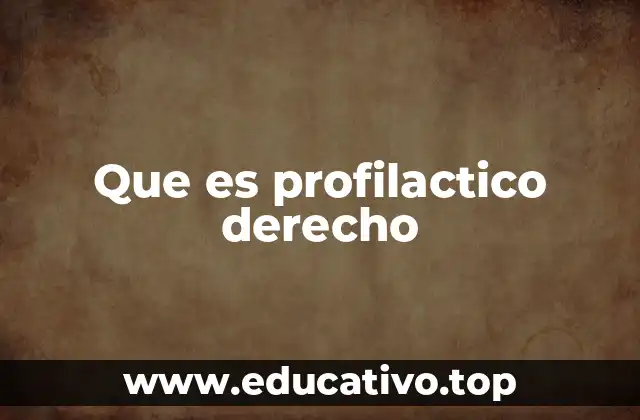 Que es profilactico derecho