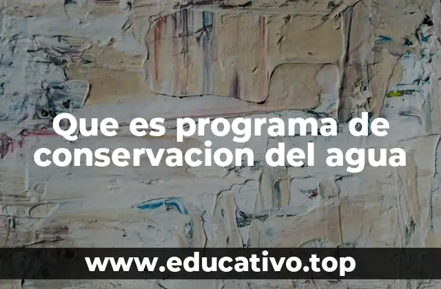 Que es programa de conservacion del agua