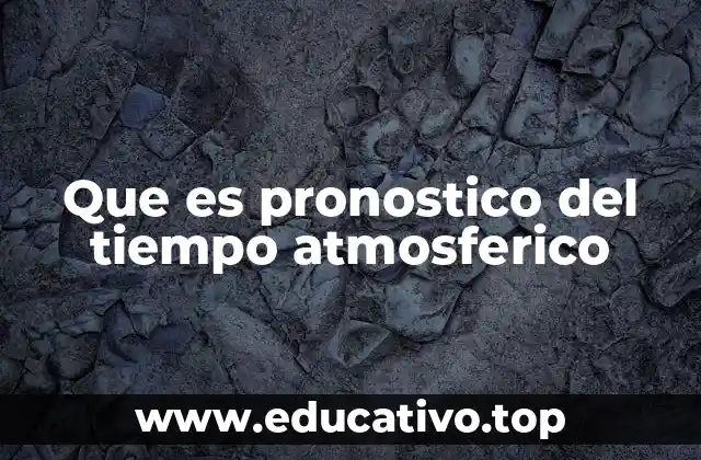 Que es pronostico del tiempo atmosferico
