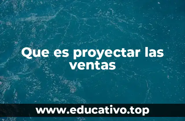 Que es proyectar las ventas