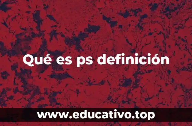 Qué es ps definición