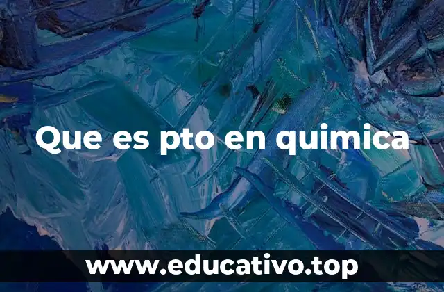 Que es pto en quimica