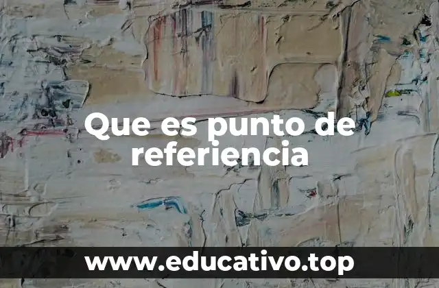 La importancia de los puntos de referencia en la vida cotidiana