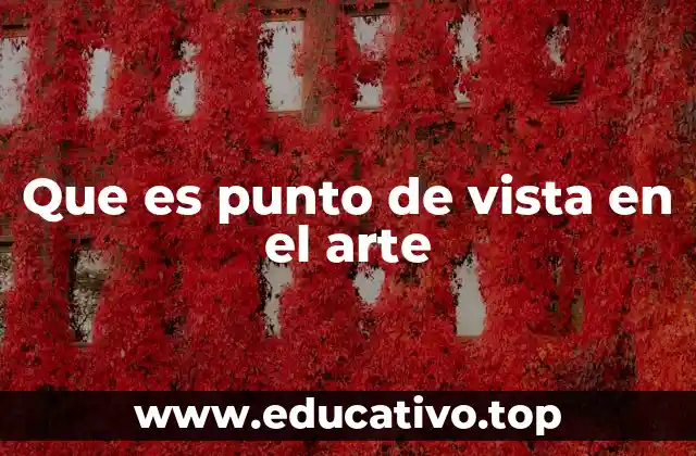 Cómo el punto de vista transforma la percepción de una obra