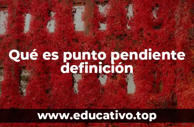 Qué es punto pendiente definición