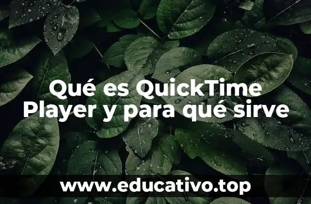 Qué es QuickTime Player y para qué sirve