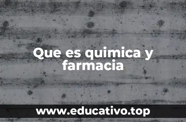 Que es quimica y farmacia