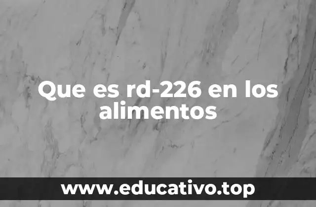 Que es rd-226 en los alimentos