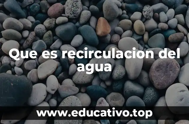 Que es recirculacion del agua