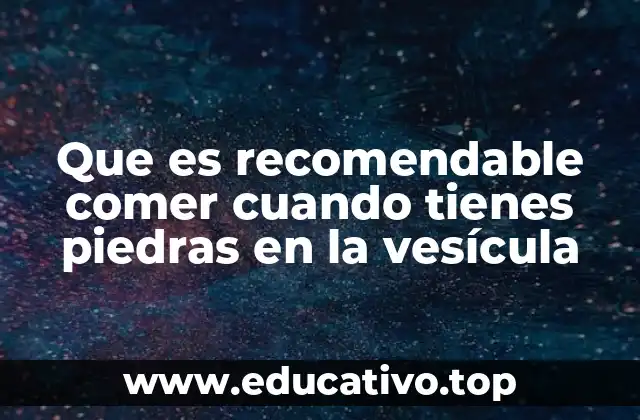Cómo estructurar una dieta saludable con cálculos biliares