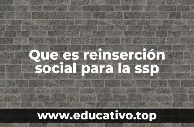 El rol de la SSP en la reinserción social