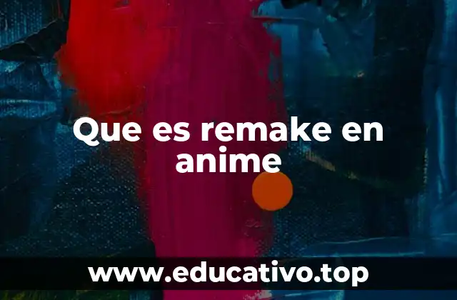 Que es remake en anime