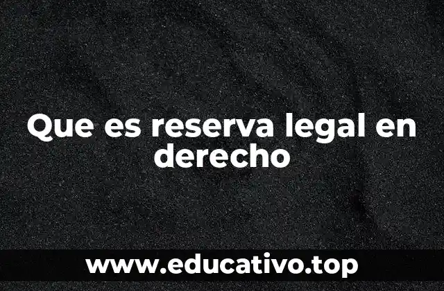 Que es reserva legal en derecho