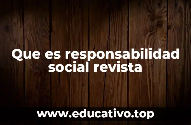 Que es responsabilidad social revista