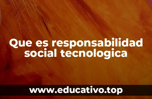 Que es responsabilidad social tecnologica
