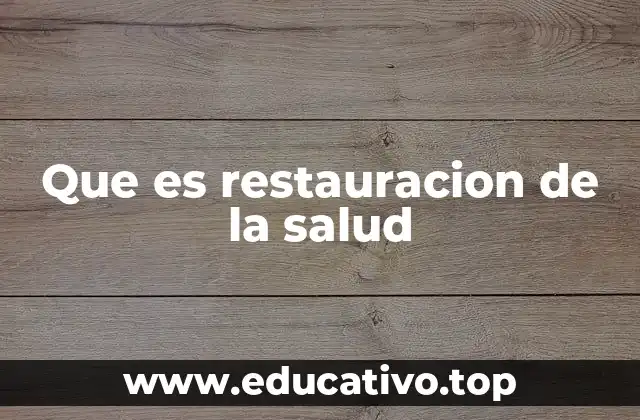 Que es restauracion de la salud