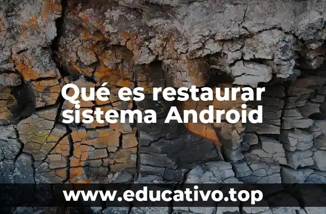 Qué es restaurar sistema Android