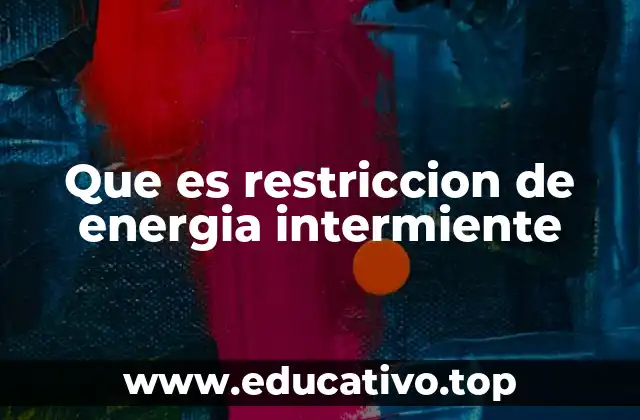 Que es restriccion de energia intermiente