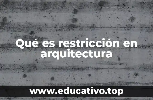 Qué es restricción en arquitectura