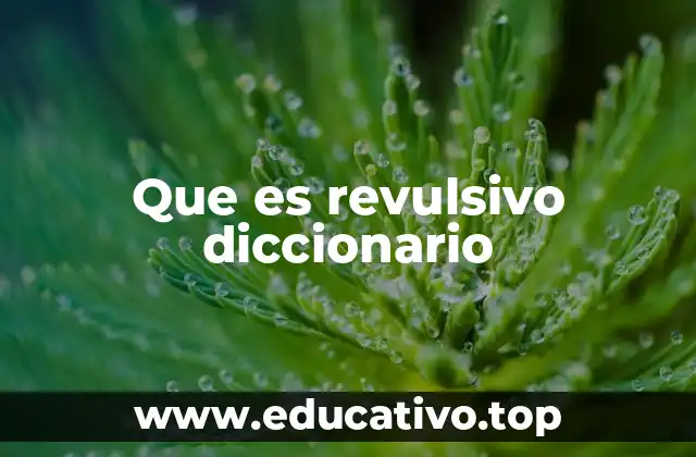Que es revulsivo diccionario