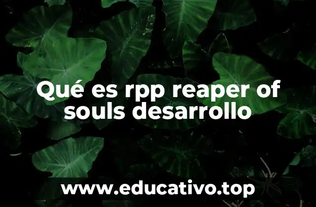 Qué es rpp reaper of souls desarrollo