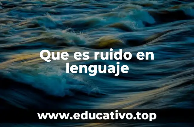 Que es ruido en lenguaje