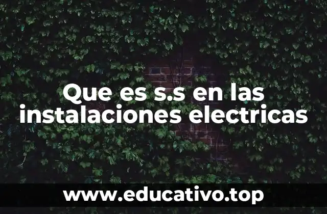 Que es s.s en las instalaciones electricas