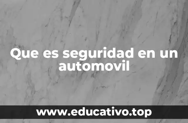 Que es seguridad en un automovil