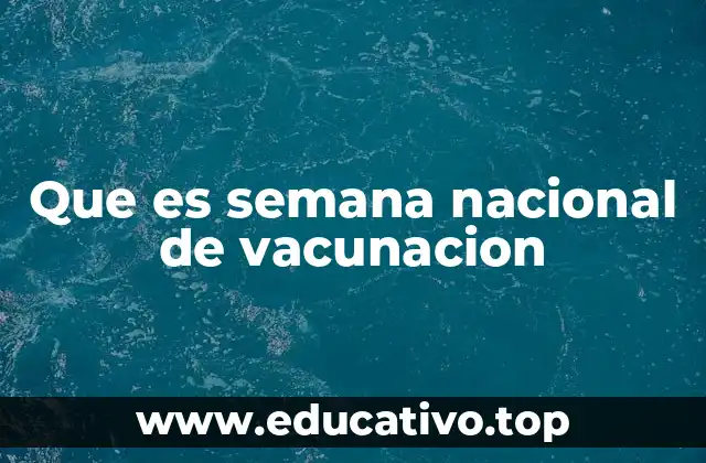 Que es semana nacional de vacunacion