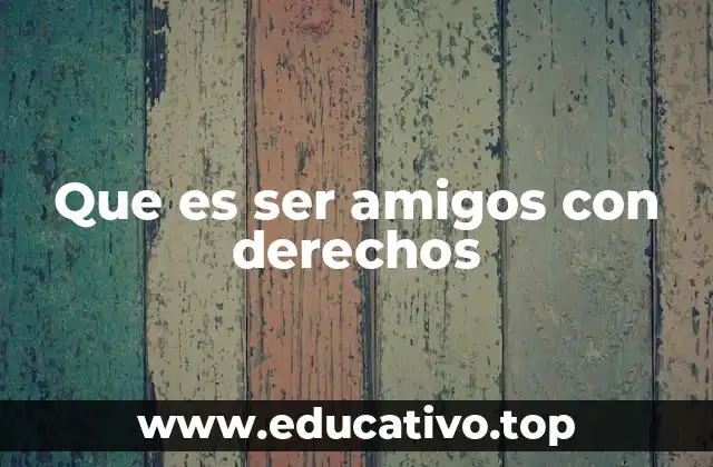 La base emocional de las amistades con derechos