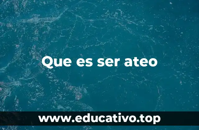 Que es ser ateo