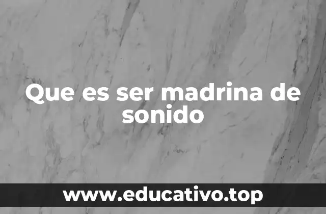 Que es ser madrina de sonido