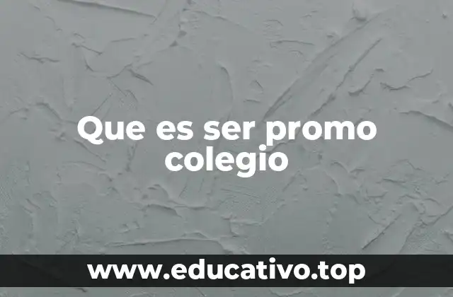 Que es ser promo colegio