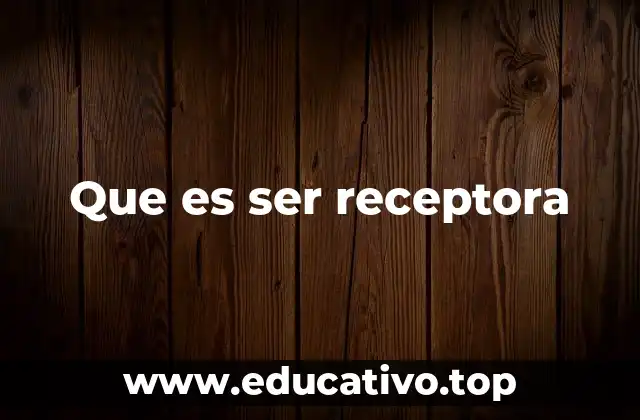 La importancia de la receptividad en la vida personal y social