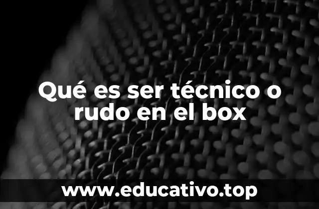La evolución del boxeo y la dualidad técnico-rudo