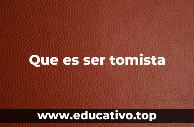 Que es ser tomista