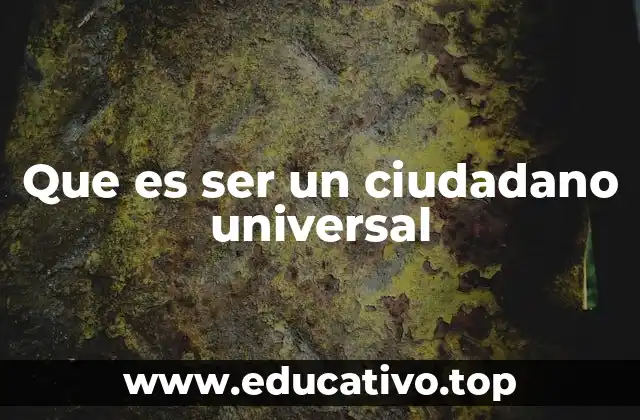 Que es ser un ciudadano universal