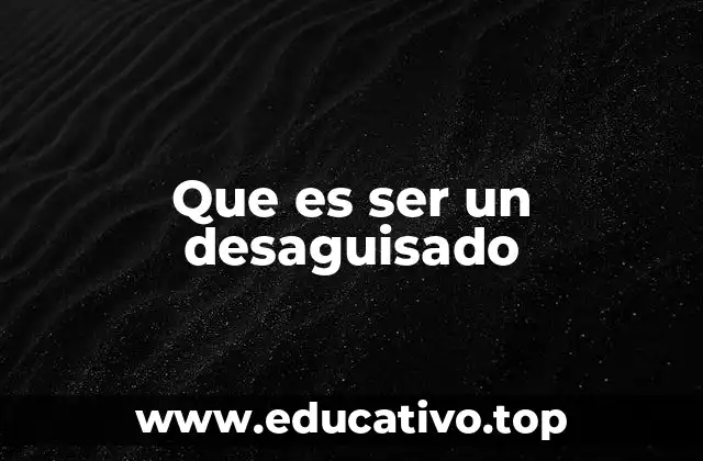 Que es ser un desaguisado