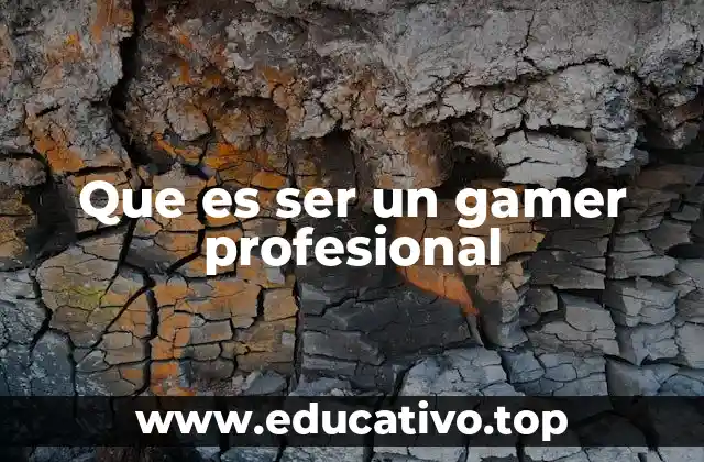 Que es ser un gamer profesional