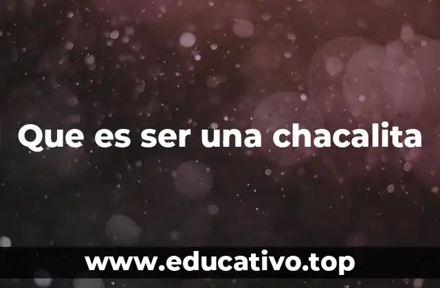 El lenguaje coloquial y el uso de términos como chacalita