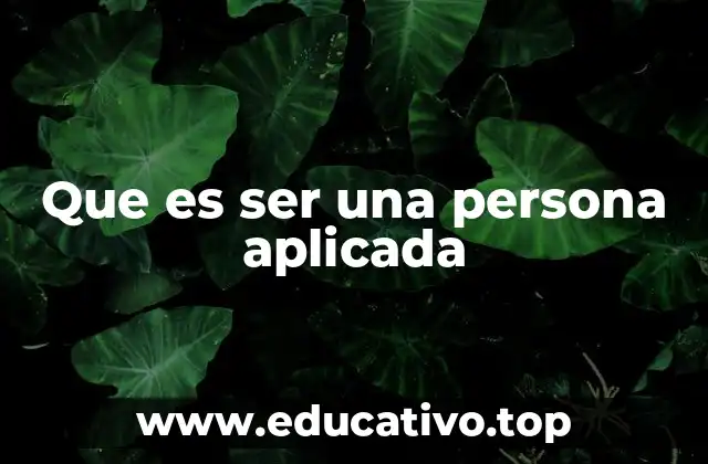 Que es ser una persona aplicada