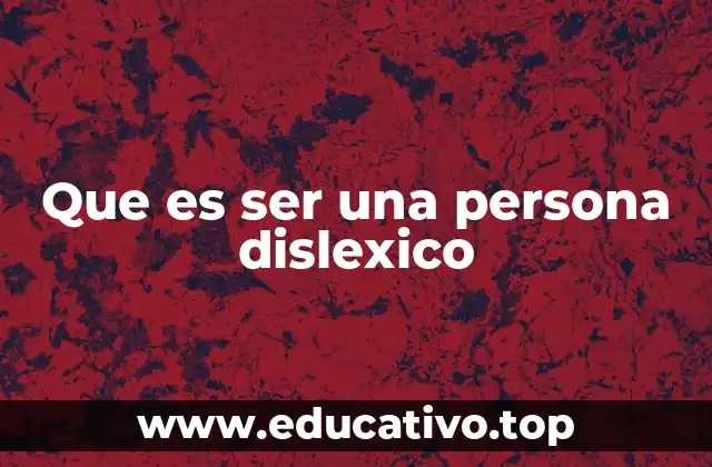 Vivir con dislexia: más allá de la dificultad en la lectura