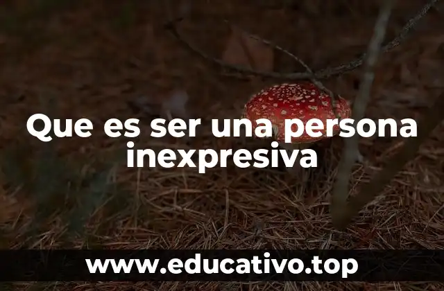 Que es ser una persona inexpresiva