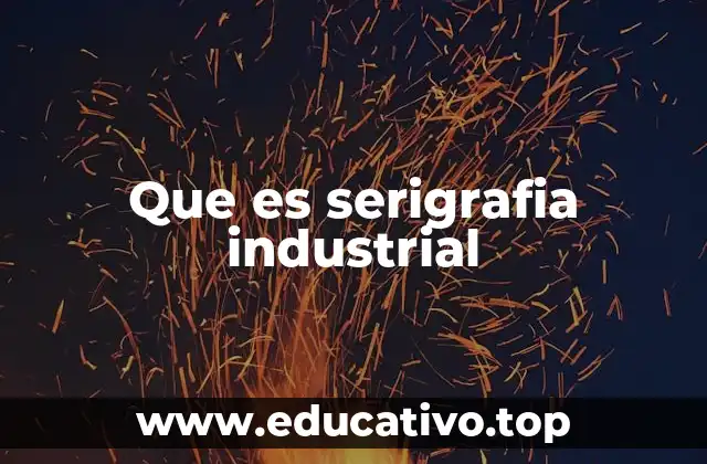 Que es serigrafia industrial