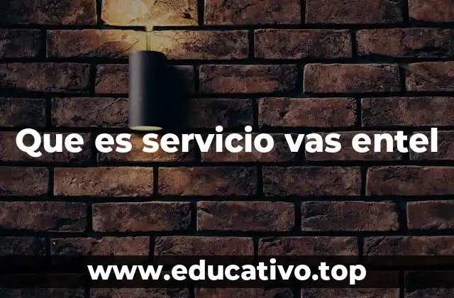 Que es servicio vas entel