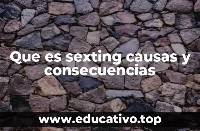Que es sexting causas y consecuencias