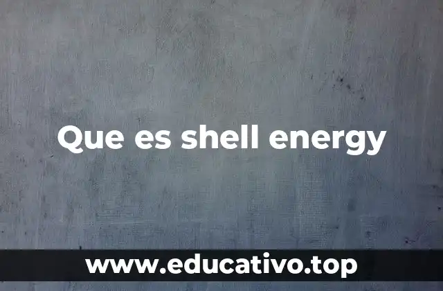 Que es shell energy