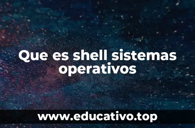 Que es shell sistemas operativos