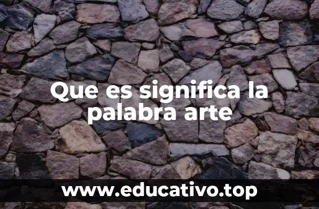 Que es significa la palabra arte