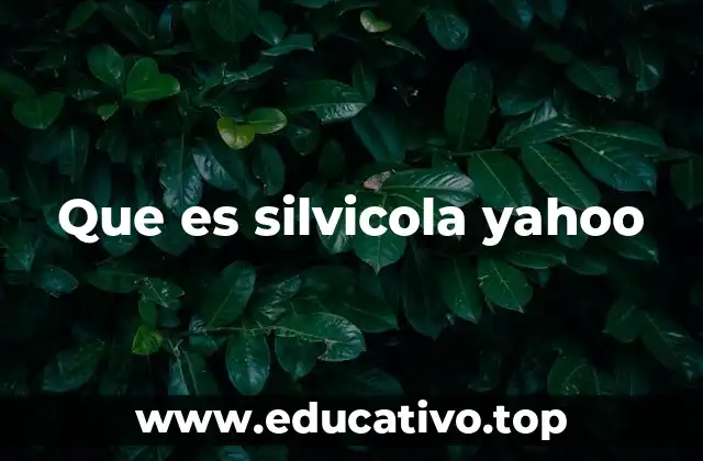 Que es silvicola yahoo